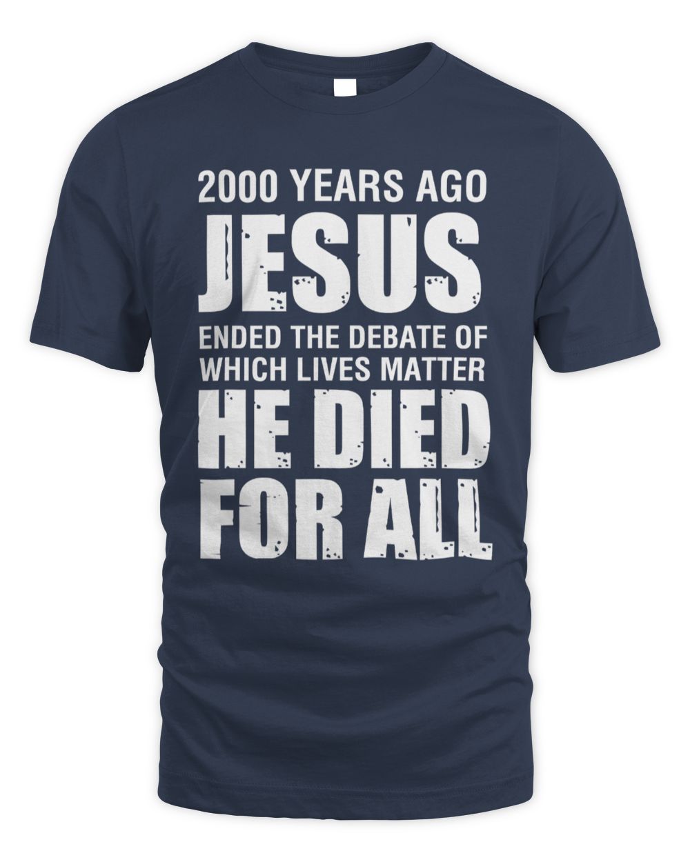 2000 Yrs Ago Jesus Ended The Debate of Which Lives Matter T-Shirt